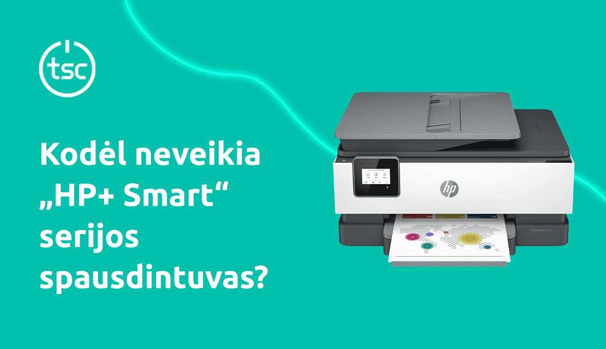 Kodėl neveikia „HP+ Smart“ serijos spausdintu